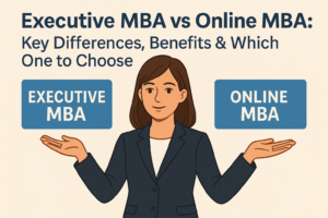Executive MBA vs Online MBA Key Differences, Benefits & Which One to Choose