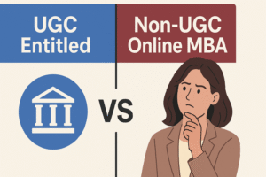 UGC Entitled vs Non-UGC Online MBA – What’s the Difference & Why It Matters (2025 Guide)