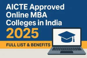 AICTE Approved Online MBA Colleges in India 2025 – Full List & Benefits