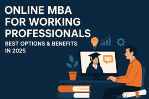 Online MBA for Working Professionals – Best Options & Benefits in 2025