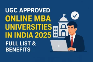 UGC Approved Online MBA Universities in India 2025 – Full List & Benefits
