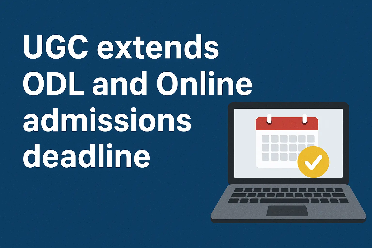 UGC Extends ODL and Online Admissions Deadline to October 15, 2025 – A Key Opportunity for Distance Learners