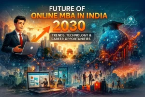 Future of Online MBA in India 2030 – Trends, Technology & Career Opportunities