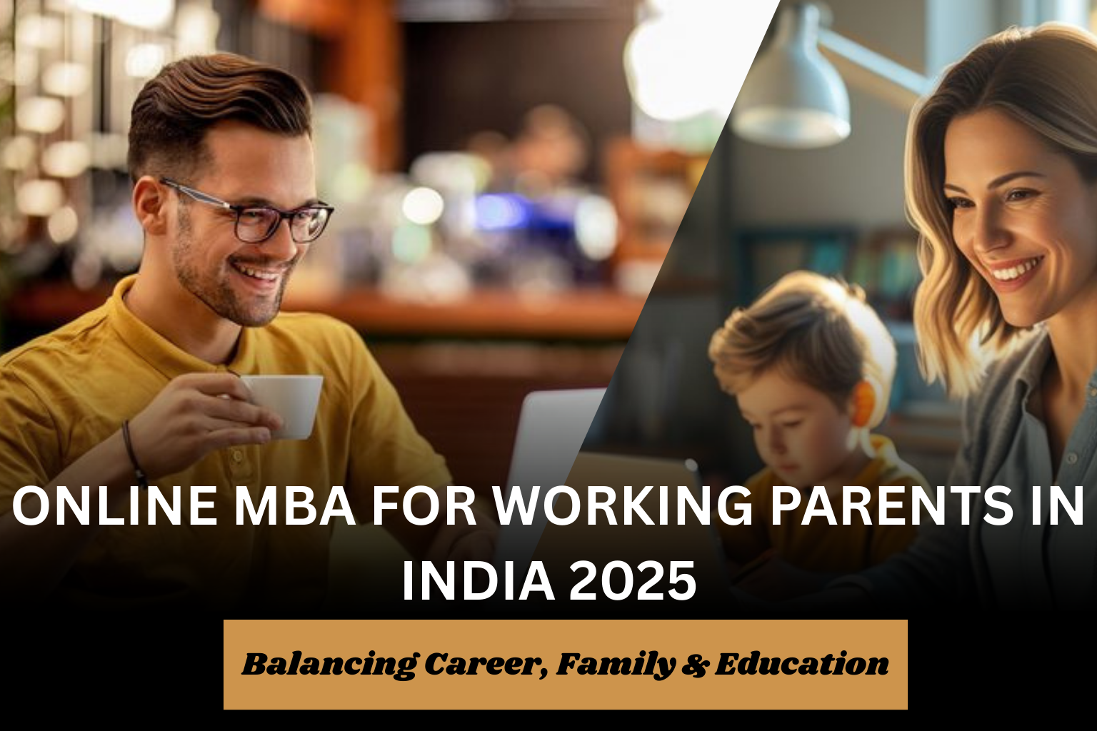Online MBA for Working Parents in India 2025 – Balancing Career, Family & Education