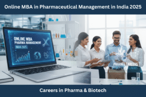 Online MBA in Pharmaceutical Management in India 2025 – Careers in Pharma & Biotech